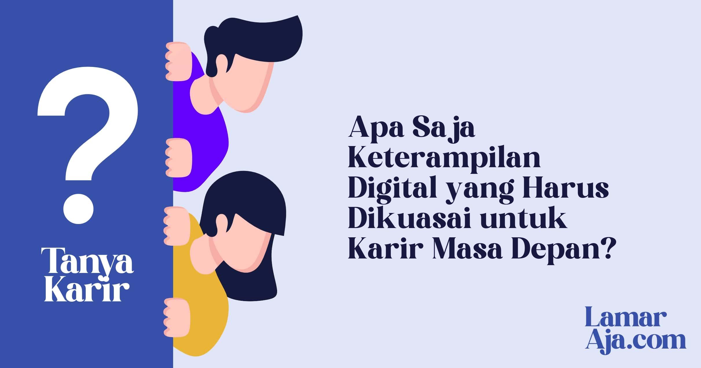 Apa Saja Keterampilan Digital yang Harus Dikuasai untuk Karir Masa Depan?